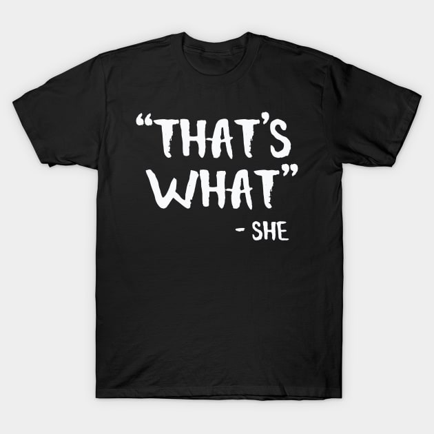 That’s What She Said T-Shirt by nobletory